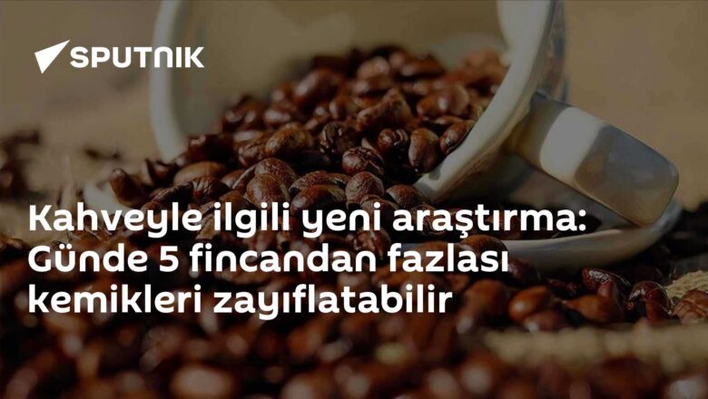 kafeinin kemik yoğunluğuna etkisi
